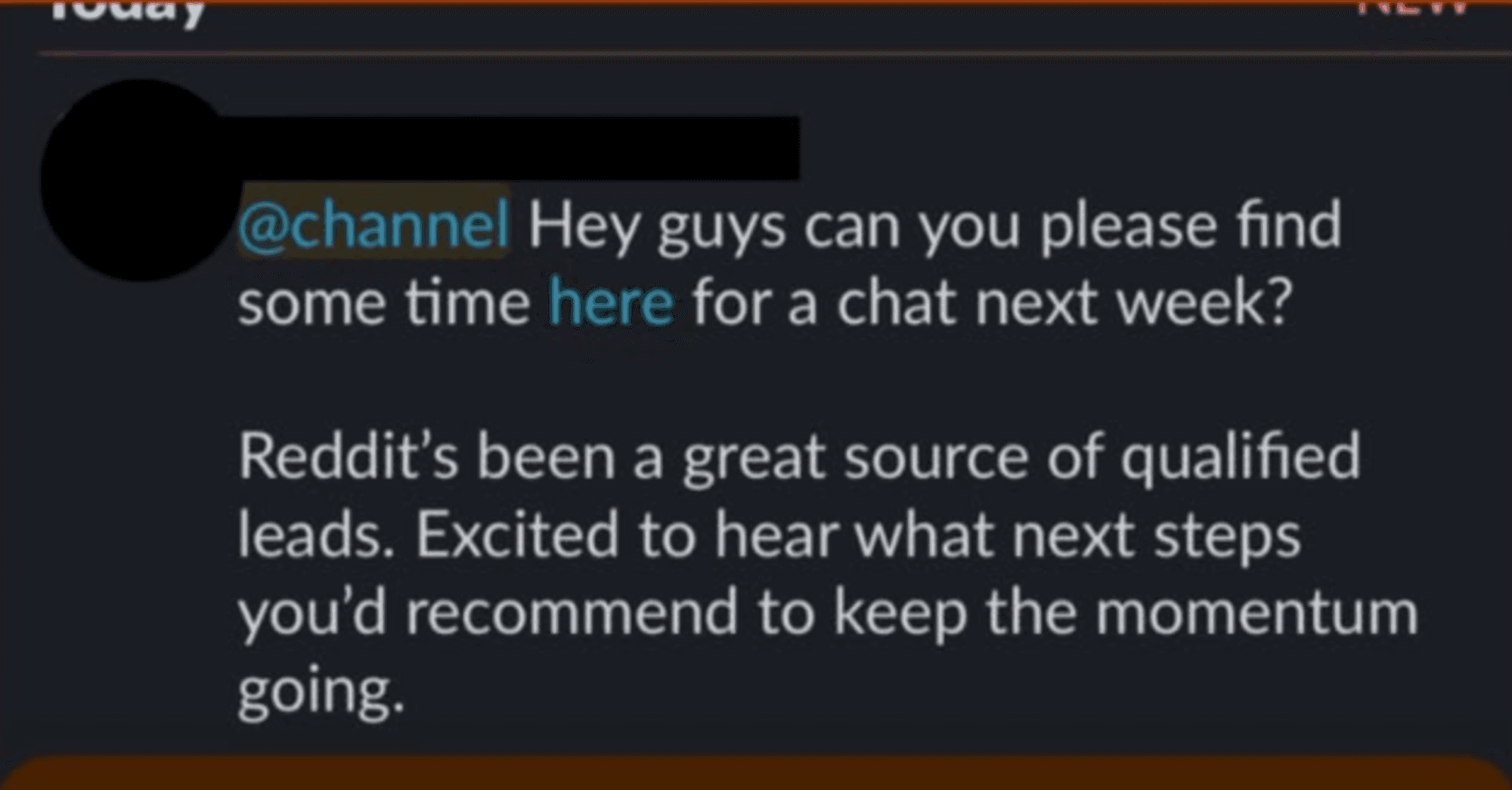 Slack message from a client (name redacted): Reddit's been a great source of qualified leads. Excited to hear what next steps you'd recommend to keep the momentum going.